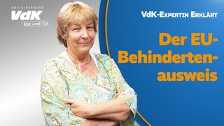 Thumbnail für das Video mit einem Bild von Dorothee Czennia und dem Text "Der EU-Behindertenausweis - VdK-Expertin erklärt"