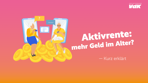 Vorschaubild für das Video zur Aktivrente: Eine Grafik mit zwei Seniorinnen, die auf einem Münz-Berg sitzen, und der Schriftzug "Aktivrente - Mehr Geld im Alter?"