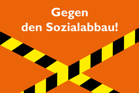 Grafik mit dem Titel "Gegen den Sozialabbau". Unter dem Schriftzug ist eine Schranke.