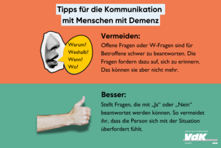 Die Grafik veranschaulicht den Tipp für die Kommunikation mit Menschen mit Demenz, dass W-Fragen zu vermeiden sind. Dazu stehen auf der Grafik folgende Hinweise: Offene Fragen oder W-Fragen sind für Betroffene schwer zu beantworten. Die Fragen fordern dazu auf, sich zu erinnern. Das können sie aber nicht mehr. Stellt Fragen, die mit „Ja“ oder „Nein“ beantwortet werden können. So vermeidet ihr, dass die Person sich mit der Situation überfordert fühlt. 