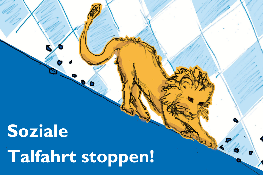 Die Grafik zeigt einen Löwen, der auf einem Gefälle nach unten rutscht. Im Hintergrund sieht man die bayerische Flagge. In der linken Ecke steht: "Soziale Talfahrt stoppen!"