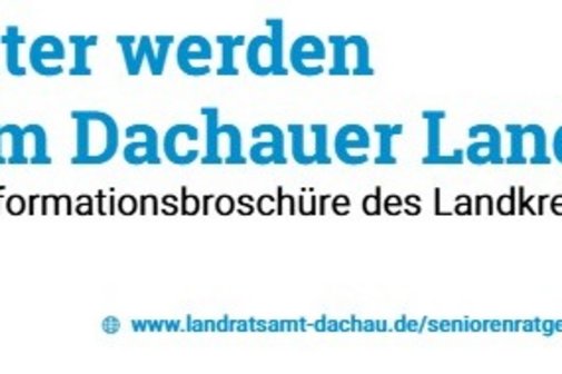Der Titel der Informationsbrosch&uuml;re "&Auml;lter werden im Dachauer Land" wird genannt und dass es sich um eine Informationsbrosch&uuml;re des Landratsamts Dachau handelt.