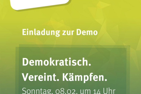 Der Titel der Demo "Demokratisch. Vereint. K&auml;mpfen.", das Datum (08. Februar), die Uhrzeit (14:00 Uhr)und der Ort (Ernst-Reuter-Platz) werden bekannt gegeben.