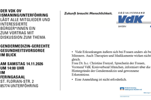 Einladung zum Vortag zum Thema Gendermedizin-Gerechte Gesundheitsvorsorge im Blick.Viele Erkrankungen &auml;u&szlig;ern sich bei Frauen anders als bei M&auml;nnern. Auch Therapien und Medikamente wirken nicht gleich. Frau Dr. h.c. Christine Frenzel, Sprecherin der Frauen, Vorstand VdK Kreisverband M&uuml;nchen, informiert &uuml;ber die Hintergr&uuml;nde der Gendermedizin und gewonnene Erkenntnisse.