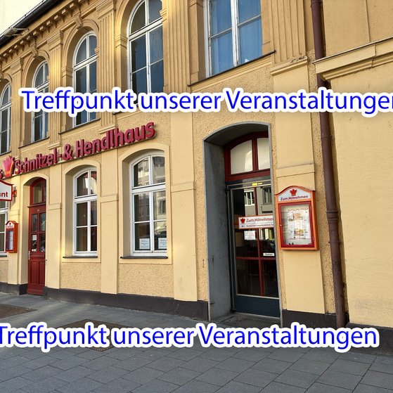 . Unser Treffpunkt im Bayerischen Schnitzel & Hendlhaus Pasing