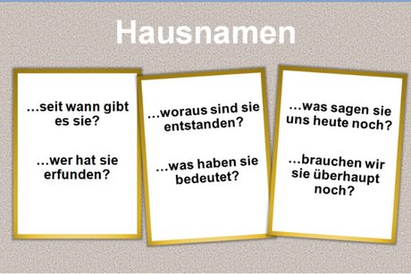 Fragen zur Entstehung, zum Sinn und Fortbestand von Hausnamen