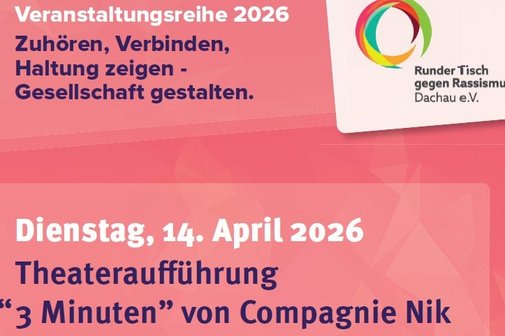 Zu sehen sind der Titel der Veranstaltungsreihe 2026 des Runden Tisches gegen Rassismus "Zuh&ouml;ren, Verbinden, Haltung zeigen - Gesellschaft gestalten." und das Datum der Theaterauff&uuml;hrung "3 Minuten" am 14. April 2026