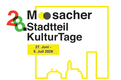 Bild zeigt das Ank&uuml;ndigungsbild zu den Moosacher Stadtteil Kulturtage